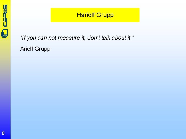 Hariolf Grupp “If you can not measure it, don’t talk about it. ” Ariolf