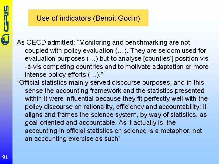 Use of indicators (Benoit Godin) As OECD admitted: “Monitoring and benchmarking are not coupled