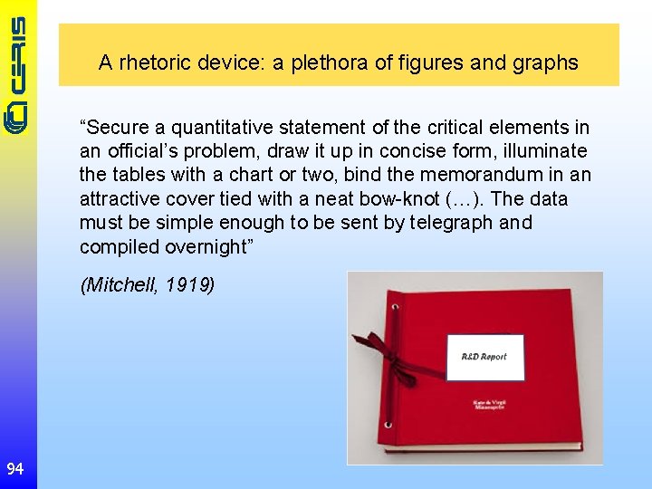 A rhetoric device: a plethora of figures and graphs “Secure a quantitative statement of