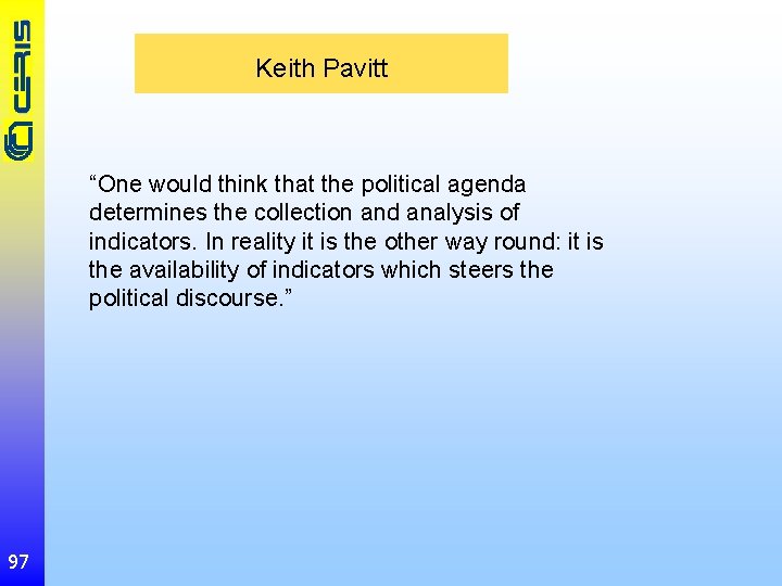 Keith Pavitt “One would think that the political agenda determines the collection and analysis