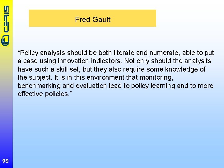Fred Gault “Policy analysts should be both literate and numerate, able to put a