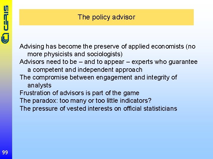 The policy advisor Advising has become the preserve of applied economists (no more physicists