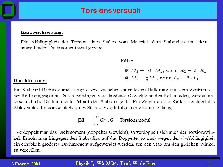 Torsionsversuch 3 Februar 2004 Physik I, WS 03/04, Prof. W. de Boer 11 