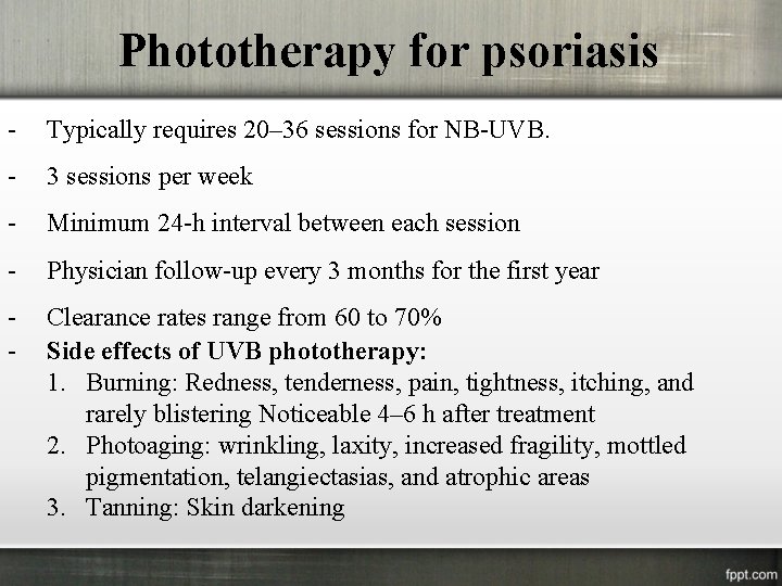 Phototherapy for psoriasis - Typically requires 20– 36 sessions for NB-UVB. - 3 sessions