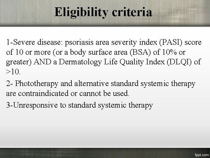 Eligibility criteria 1 -Severe disease: psoriasis area severity index (PASI) score of 10 or