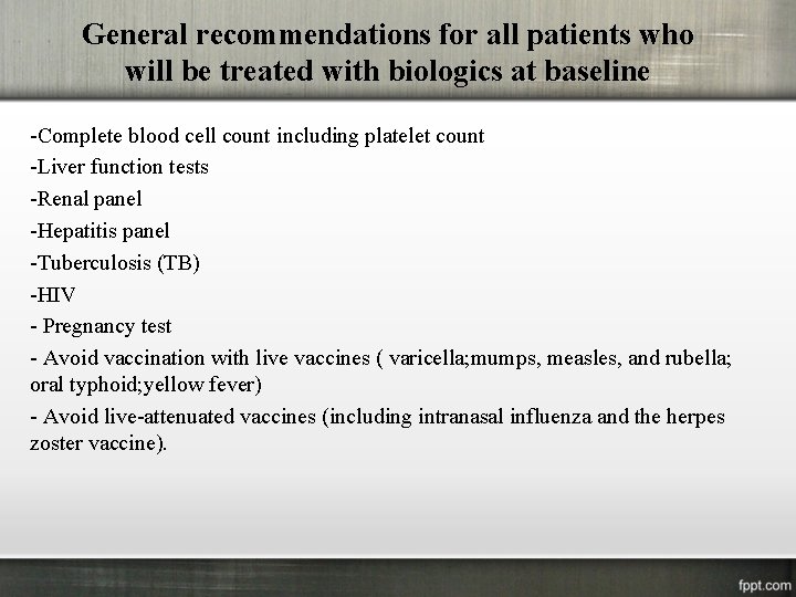 General recommendations for all patients who will be treated with biologics at baseline -Complete