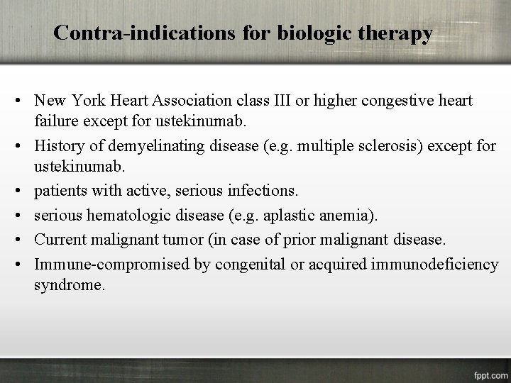 Contra-indications for biologic therapy • New York Heart Association class III or higher congestive