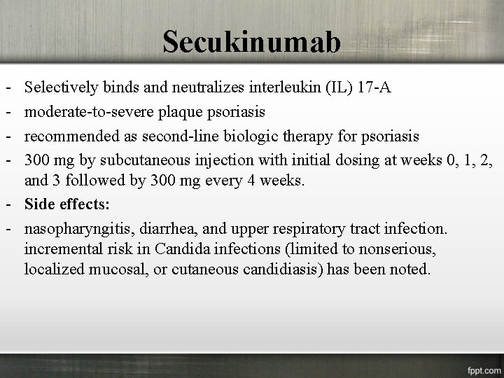 Secukinumab - Selectively binds and neutralizes interleukin (IL) 17 -A moderate-to-severe plaque psoriasis recommended