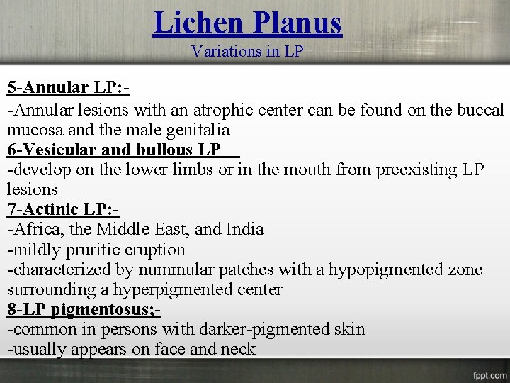 Lichen Planus Variations in LP 5 -Annular LP: -Annular lesions with an atrophic center