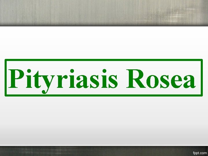 Pityriasis Rosea 