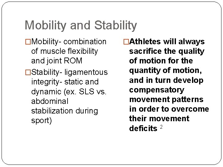 Mobility and Stability �Mobility- combination of muscle flexibility and joint ROM �Stability- ligamentous integrity-