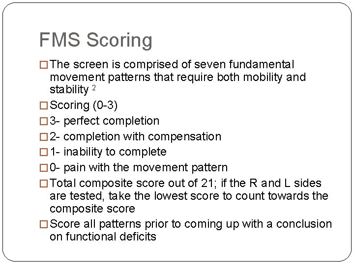 FMS Scoring � The screen is comprised of seven fundamental movement patterns that require