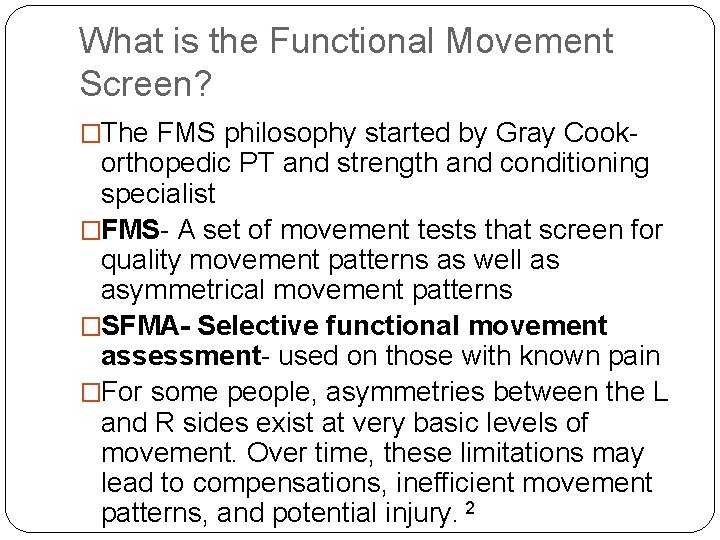 What is the Functional Movement Screen? �The FMS philosophy started by Gray Cook- orthopedic