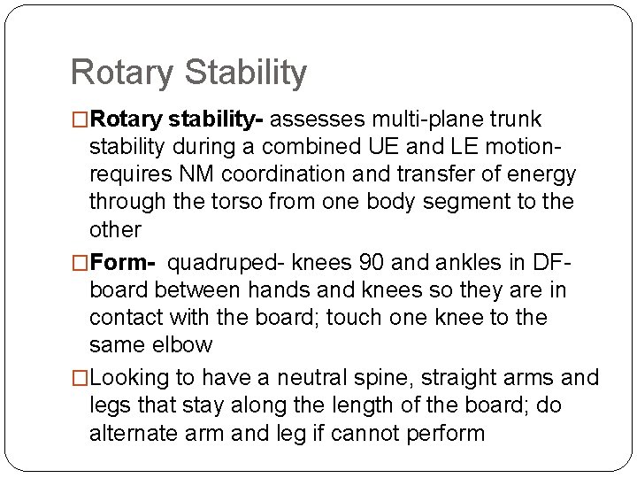 Rotary Stability �Rotary stability- assesses multi-plane trunk stability during a combined UE and LE