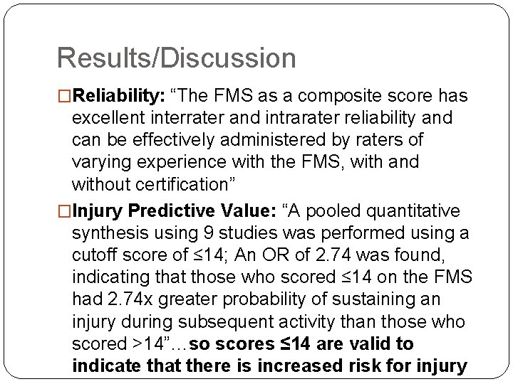 Results/Discussion �Reliability: “The FMS as a composite score has excellent interrater and intrarater reliability