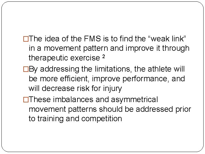 �The idea of the FMS is to find the “weak link” in a movement