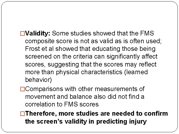 �Validity: Some studies showed that the FMS composite score is not as valid as