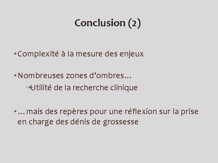 Conclusion (2) • Complexité à la mesure des enjeux • Nombreuses zones d’ombres… ➛Utilité