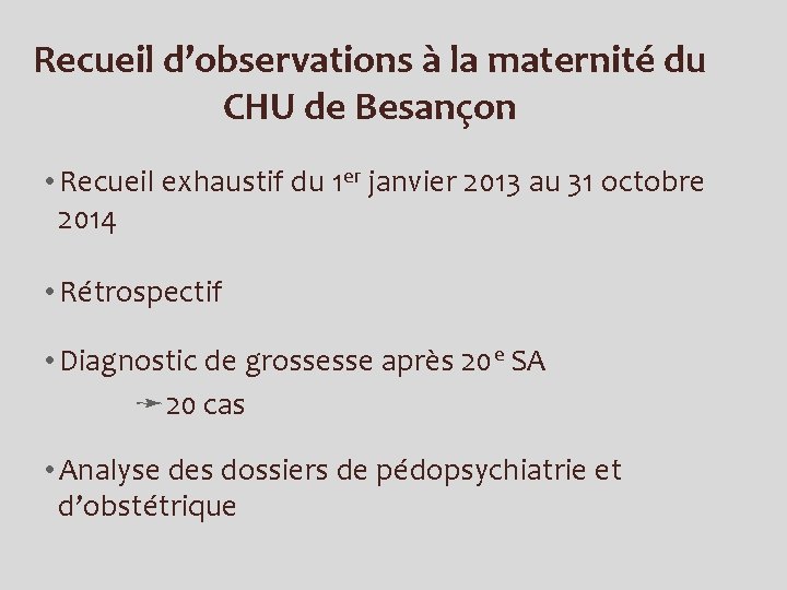 Recueil d’observations à la maternité du CHU de Besançon • Recueil exhaustif du 1