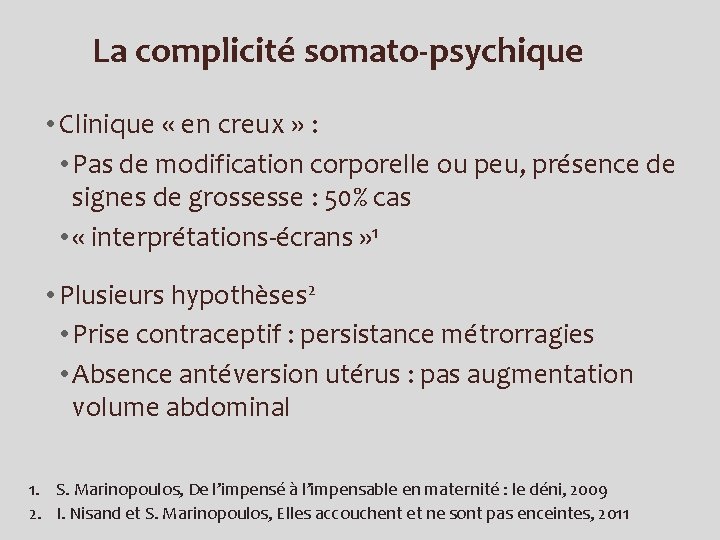 La complicité somato-psychique • Clinique « en creux » : • Pas de modification