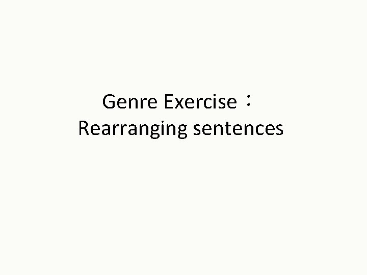 Genre Exercise︰ Rearranging sentences 