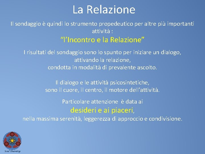 La Relazione Il sondaggio è quindi lo strumento propedeutico per altre più importanti attività