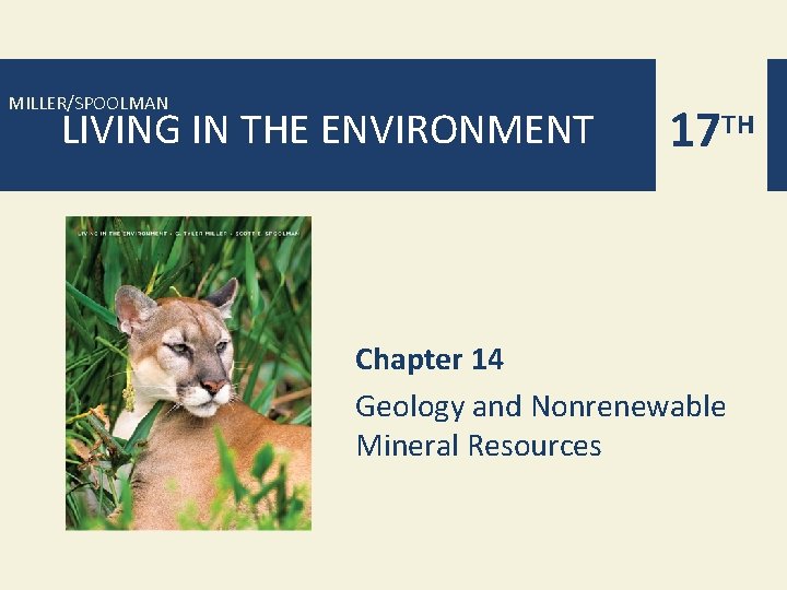 MILLER/SPOOLMAN LIVING IN THE ENVIRONMENT 17 TH Chapter 14 Geology and Nonrenewable Mineral Resources