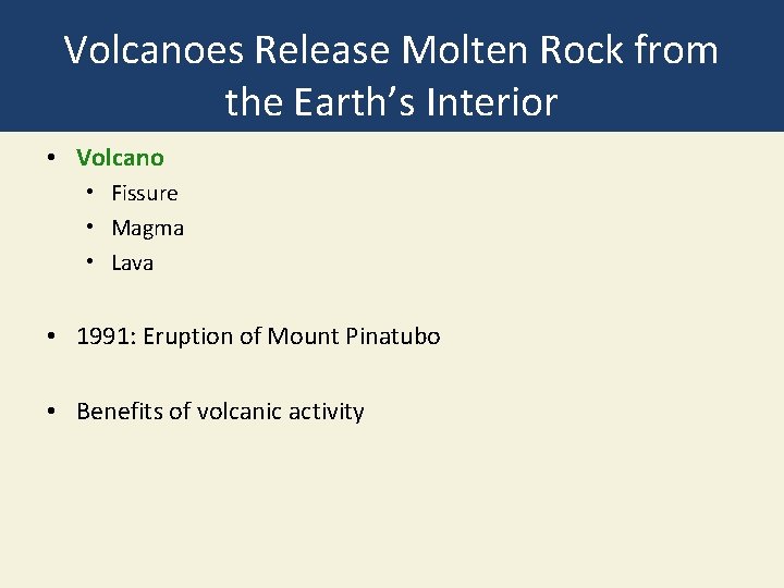 Volcanoes Release Molten Rock from the Earth’s Interior • Volcano • Fissure • Magma