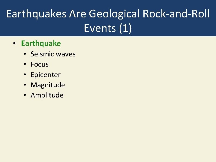 Earthquakes Are Geological Rock-and-Roll Events (1) • Earthquake • • • Seismic waves Focus