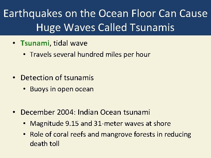 Earthquakes on the Ocean Floor Can Cause Huge Waves Called Tsunamis • Tsunami, tidal