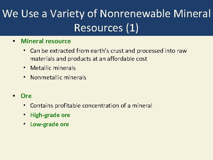 We Use a Variety of Nonrenewable Mineral Resources (1) • Mineral resource • Can