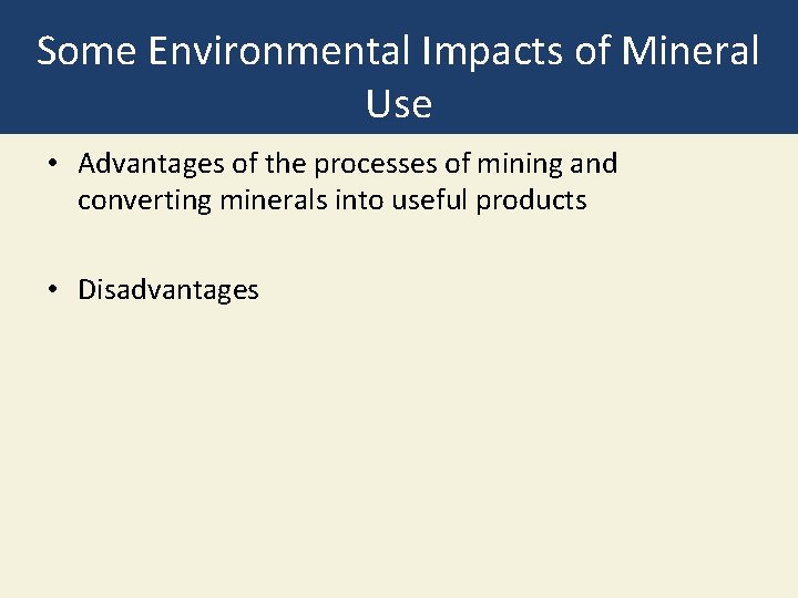 Some Environmental Impacts of Mineral Use • Advantages of the processes of mining and
