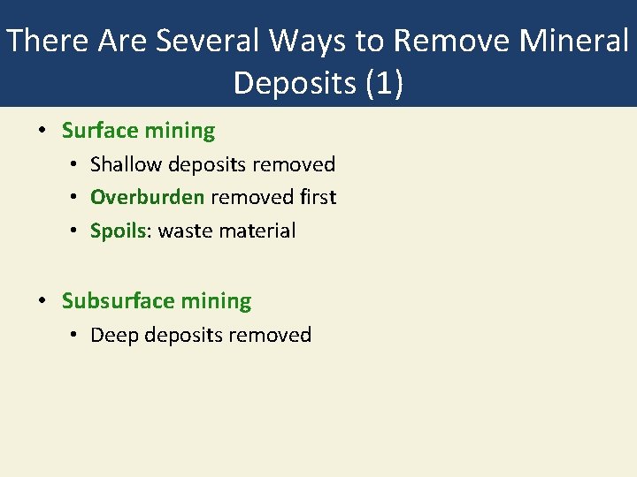 There Are Several Ways to Remove Mineral Deposits (1) • Surface mining • Shallow