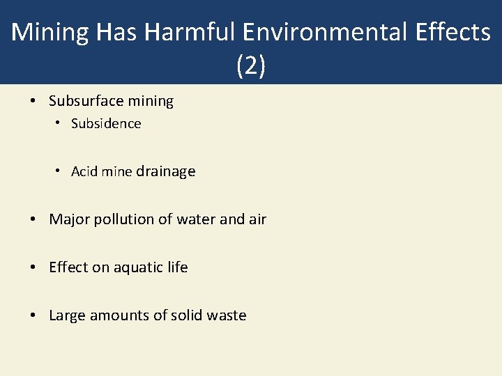 Mining Has Harmful Environmental Effects (2) • Subsurface mining • Subsidence • Acid mine