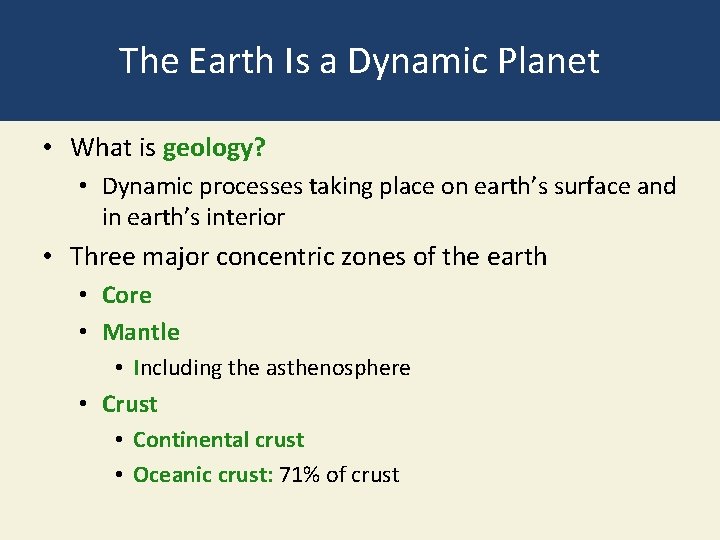 The Earth Is a Dynamic Planet • What is geology? • Dynamic processes taking