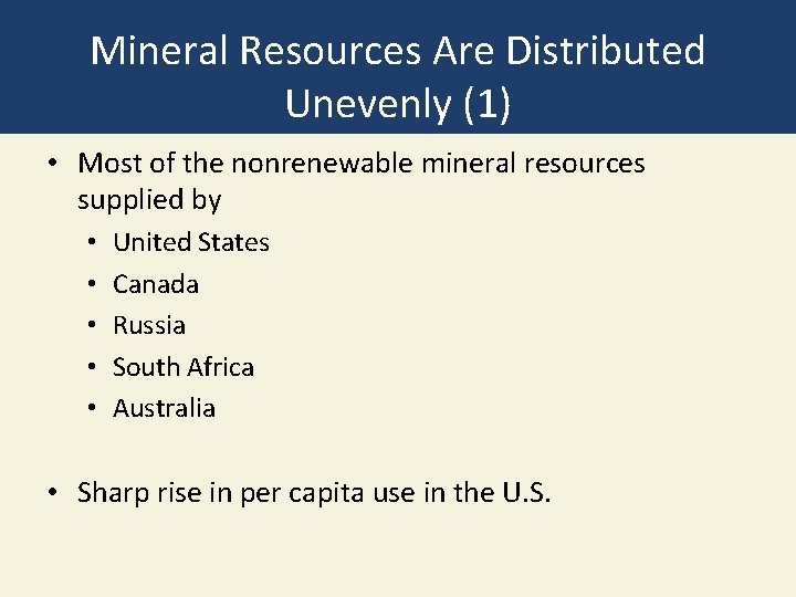 Mineral Resources Are Distributed Unevenly (1) • Most of the nonrenewable mineral resources supplied