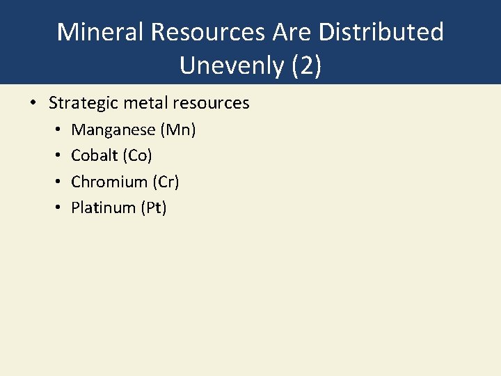 Mineral Resources Are Distributed Unevenly (2) • Strategic metal resources • • Manganese (Mn)