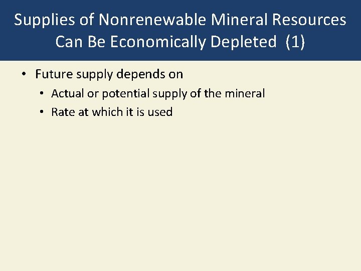 Supplies of Nonrenewable Mineral Resources Can Be Economically Depleted (1) • Future supply depends