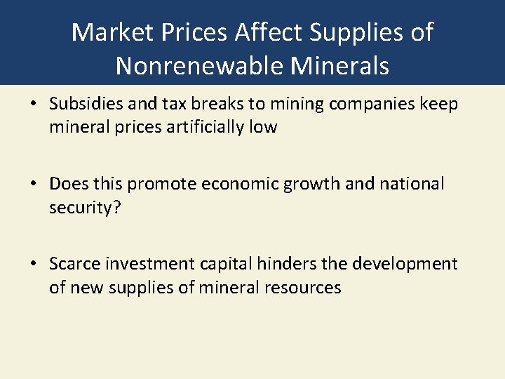 Market Prices Affect Supplies of Nonrenewable Minerals • Subsidies and tax breaks to mining