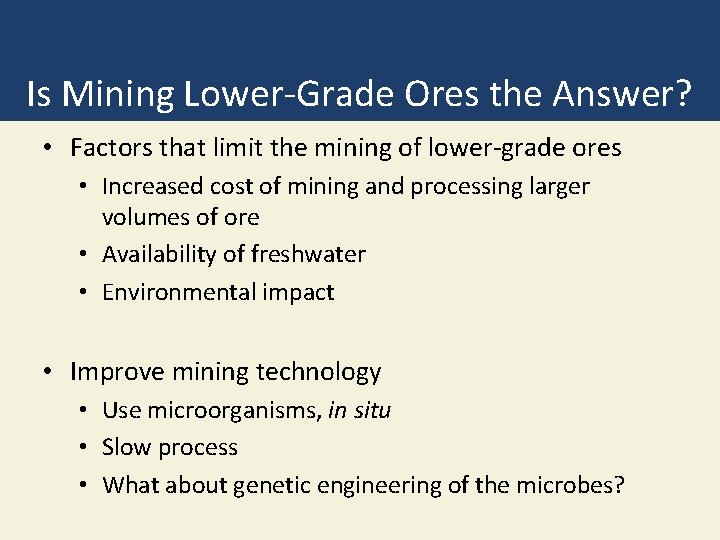 Is Mining Lower-Grade Ores the Answer? • Factors that limit the mining of lower-grade