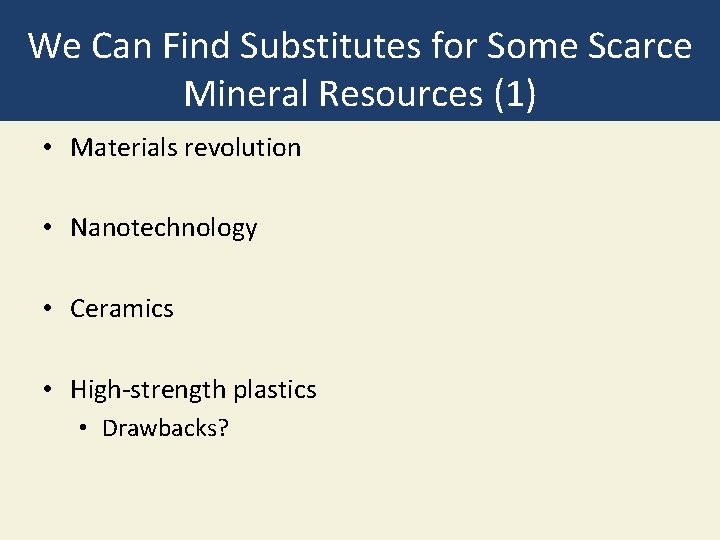 We Can Find Substitutes for Some Scarce Mineral Resources (1) • Materials revolution •