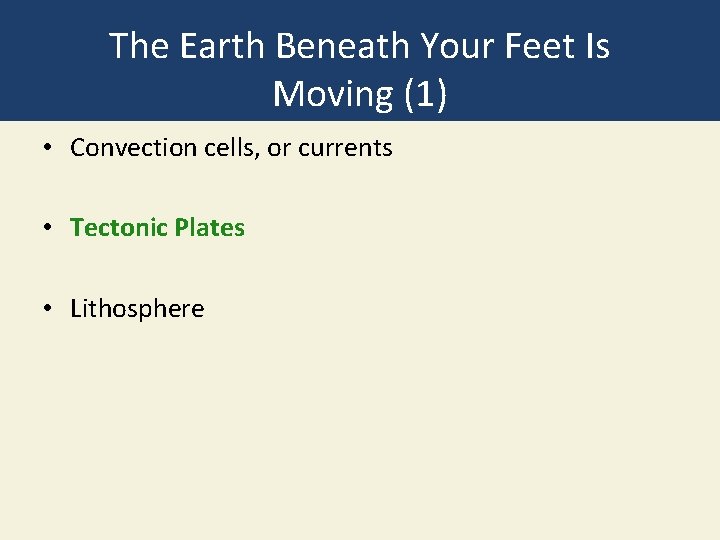 The Earth Beneath Your Feet Is Moving (1) • Convection cells, or currents •