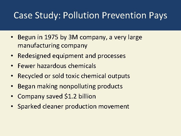 Case Study: Pollution Prevention Pays • Begun in 1975 by 3 M company, a