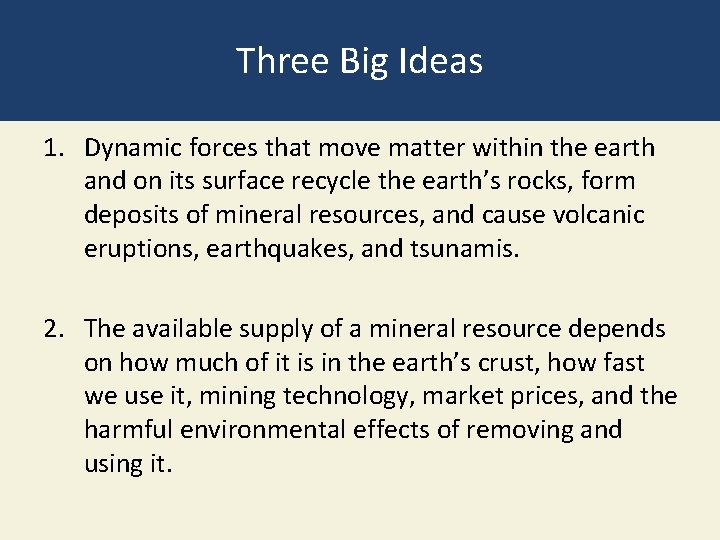 Three Big Ideas 1. Dynamic forces that move matter within the earth and on