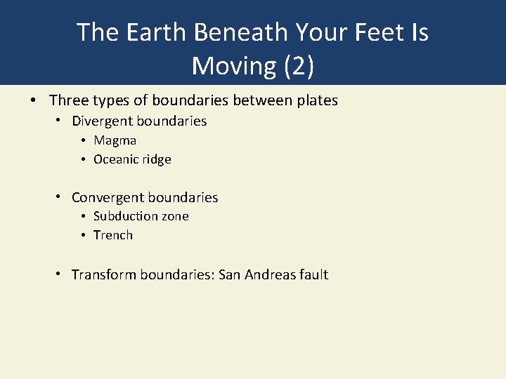 The Earth Beneath Your Feet Is Moving (2) • Three types of boundaries between