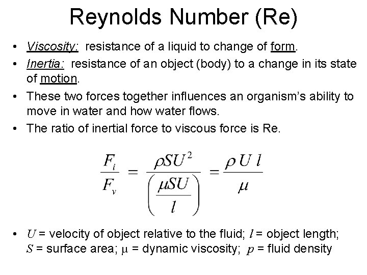 Reynolds Number (Re) • Viscosity: resistance of a liquid to change of form. • Reynolds Number (Re) • Viscosity: resistance of a liquid to change of form. •