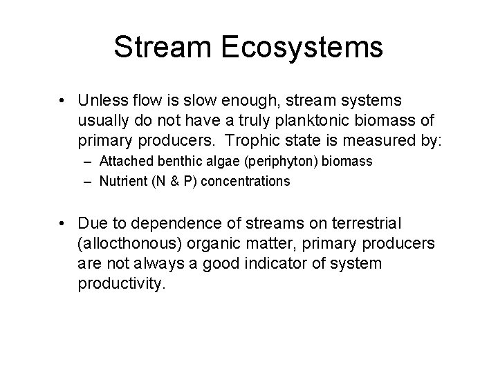 Stream Ecosystems • Unless flow is slow enough, stream systems usually do not have Stream Ecosystems • Unless flow is slow enough, stream systems usually do not have