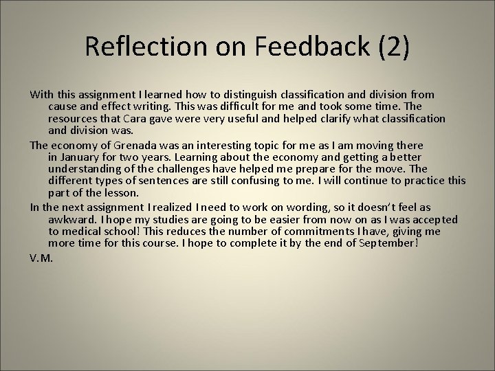Reflection on Feedback (2) With this assignment I learned how to distinguish classification and