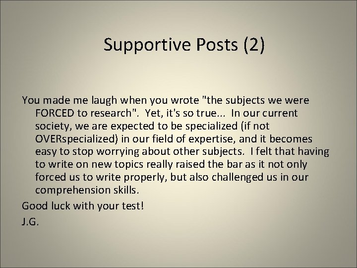 Supportive Posts (2) You made me laugh when you wrote "the subjects we were