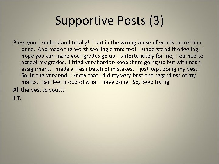 Supportive Posts (3) Bless you, I understand totally! I put in the wrong tense